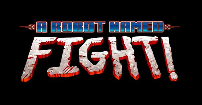 A Robot Named Fight! Now Available on Nintendo eShop and Windows Store