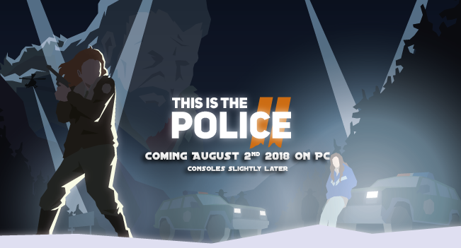 THIS IS THE POLICE 2 Releasing on PC, Mac, and Linux August 2
