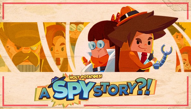 Holy Potatoes! A Spy Story?! Now Available for PC and Mac