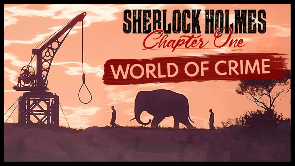 Sherlock Holmes Chapter One World of Crime Trailer & Unreleased Details