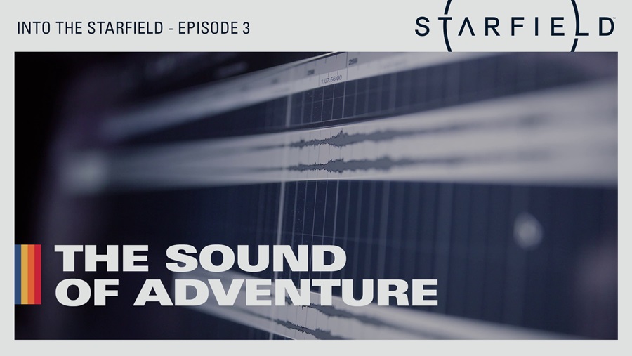 Into the STARFIELD – Episode 3: The Sound of Adventure Released by Bethesda