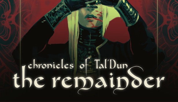 Chronicles of Tal'Dun: The Remainder Review for Steam