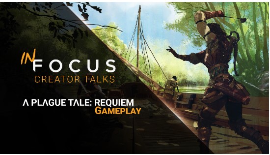 Fourth and Final Episode of “In Focus” Series Takes You Behind the Scenes of A Plague Tale: Requiem