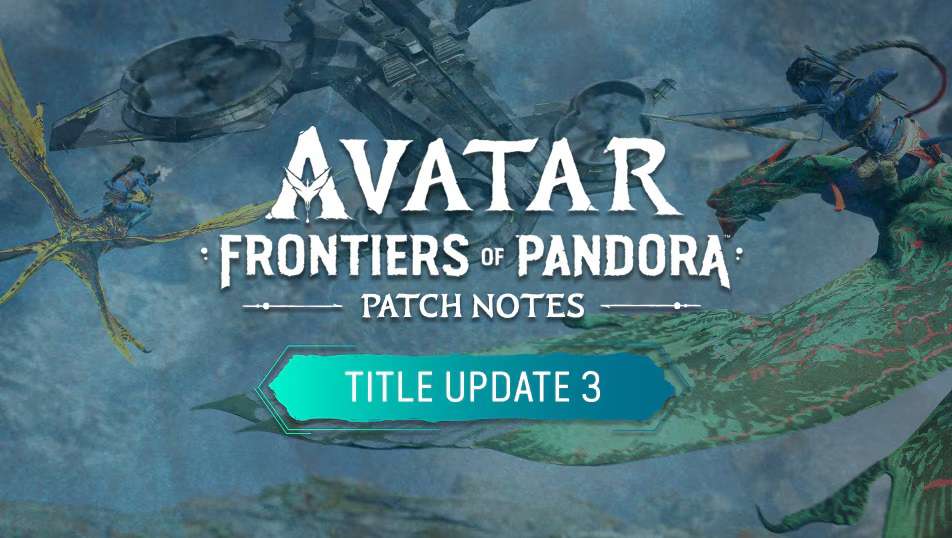 Avatar: Frontiers of Pandora Title Update 3 & 3.1 Features More than 150 Improvements
